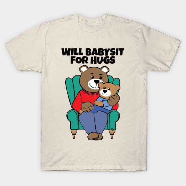 Will Babysit for Hugs Bear Grandpa T-Shirt by Sue Cervenka